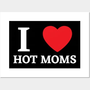 I Love Heart Hot Moms Posters and Art